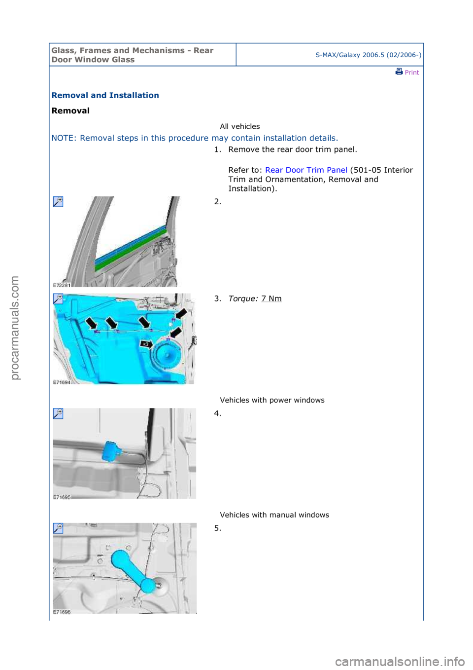 FORD GALAXY 2006  Service Repair Manual Glass, F\bames an\f Mechanisms - Rea\b 
Doo\b Win\fow GlassS-MAX/G\bl\bxy\f2006.5\f(02/2006-)\fPrint \f
Removal an\f Installation 
Removal 
All\fvehicles\f
NOTE:\fRemov\bl\fsteps\fin\fthis\fprocedure\