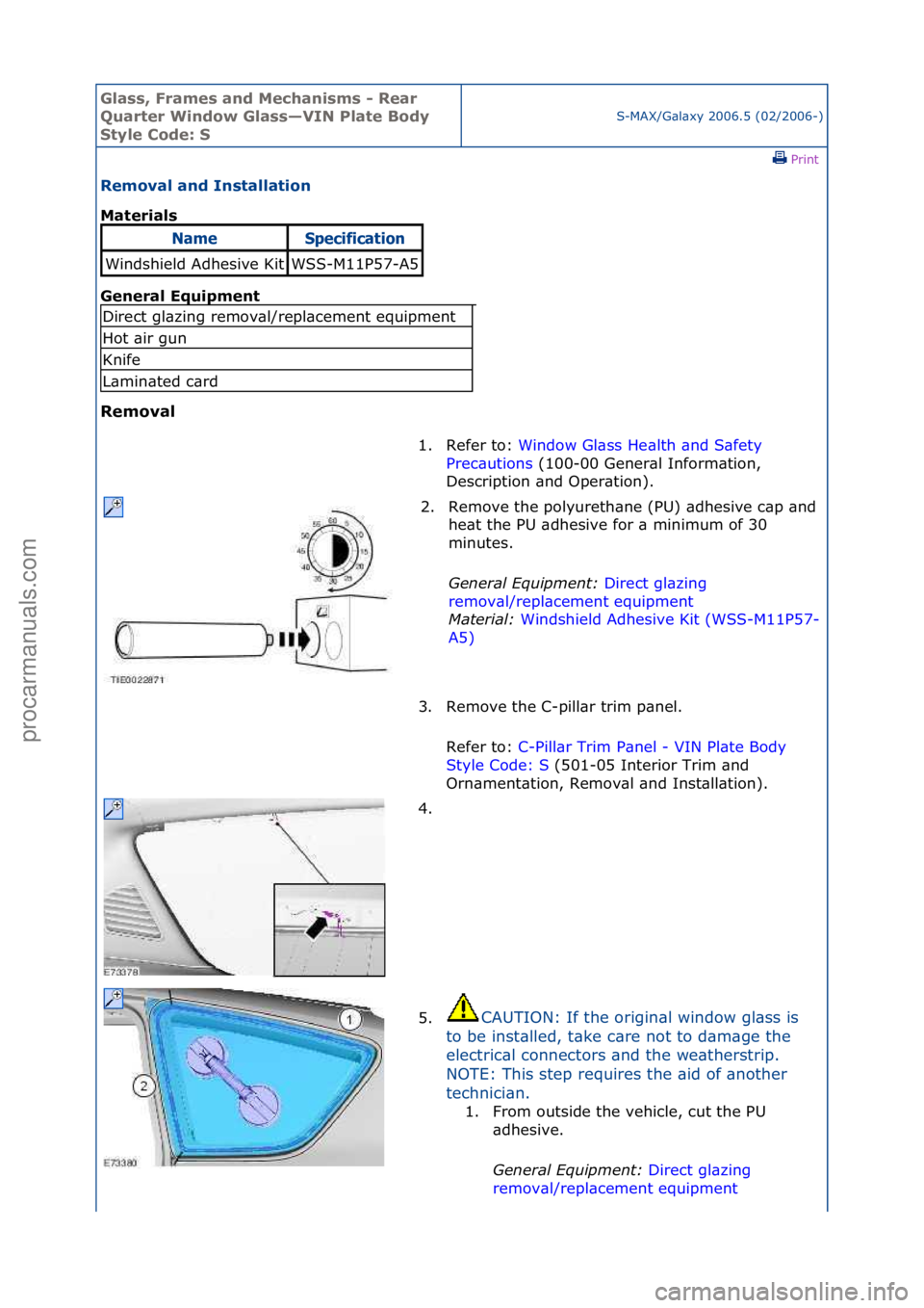 FORD GALAXY 2006  Service Repair Manual Glass, F\bames an\f Mechanisms - Rea\b 
Qua\bte\b Win\fow Glass—VIN Plate Bo\fy 
Style Co\fe: S
S-MAX/G\bl\bxy\f2006.5\f(02/2006-)\fPrint \f
Removal an\f Installation 
Mate\bials 
Gen

e\bal Equipme