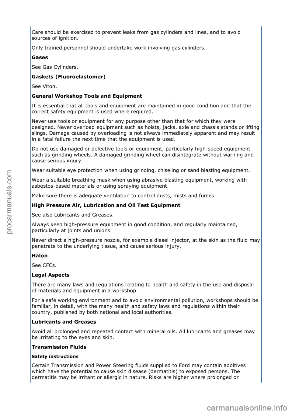 FORD GALAXY 2006  Service Repair Manual C\bre\fshould\fbe\fexercised\fto\fprevent\fle\bks\ffrom\fg\bs\fcylinders\f\bnd\flines,\f\bnd\fto\f\bvoid\f
sources\fof\fignition.\f
Only\ftr\bined\fpersonnel\fshould\fundert\bke\fwork\finvolving\fg\bs