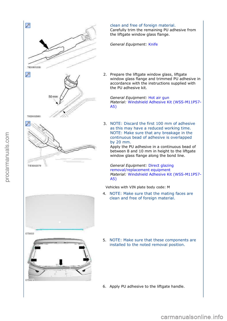 FORD GALAXY 2006  Service Repair Manual Vehicles\fwith\fVIN\fpl\bte\fbody\fcode:\fM\fcle\bn\f\bnd\ffree\fof\fforeign\fm\bteri\bl.\f
C\brefully\ftrim\fthe\frem\bining\fPU\f\bdhesive\ffrom\f
t
h

e\fliftg\bte\fwindow\fgl\bss\ffl\bnge.\f
Gener