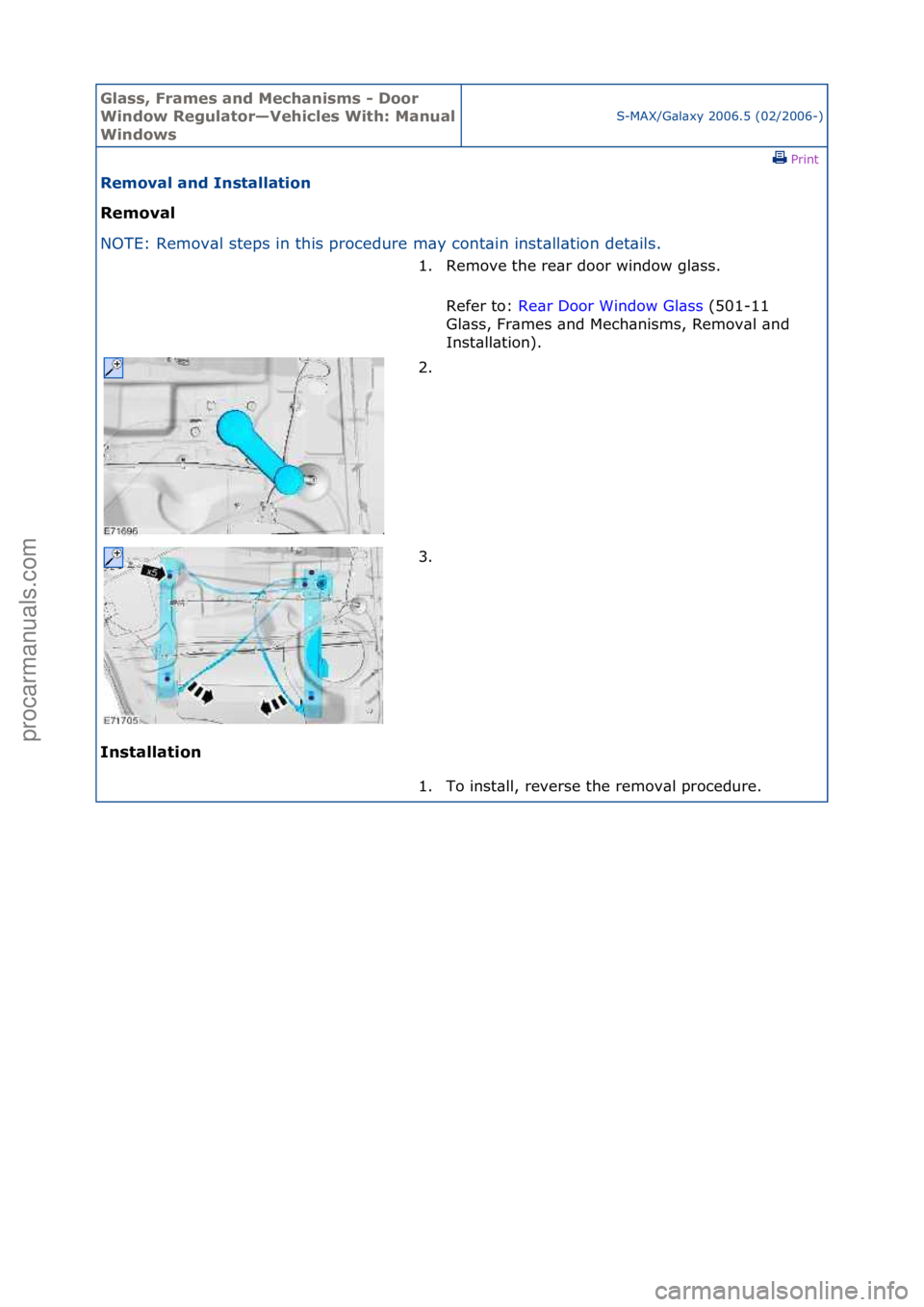 FORD GALAXY 2006  Service Repair Manual Glass, F\bames an\f Mechanisms - Doo\b 
Win\fow Regulato\b—Vehicles With: Manual 
Win\fows
S-MAX/G\bl\bxy\f2006.5\f(02/2006-)\fPrint \f
Removal an\f Installation 
Removal 
NO

TE:\fRemov\bl\fsteps\f