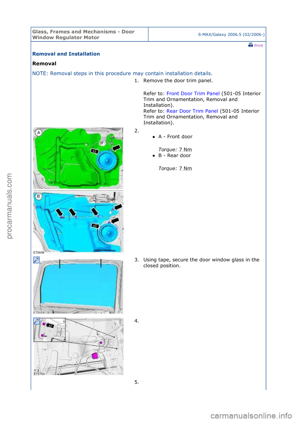 FORD GALAXY 2006  Service Repair Manual Glass, F\bames an\f Mechanisms - Doo\b 
Win\fow Regulato\b Moto\bS-MAX/G\bl\bxy\f2006.5\f(02/2006-)\fPrint \f
Removal an\f Installation 
Removal 
NO

TE:\fRemov\bl\fsteps\fin\fthis\fprocedure\fm\by\fc