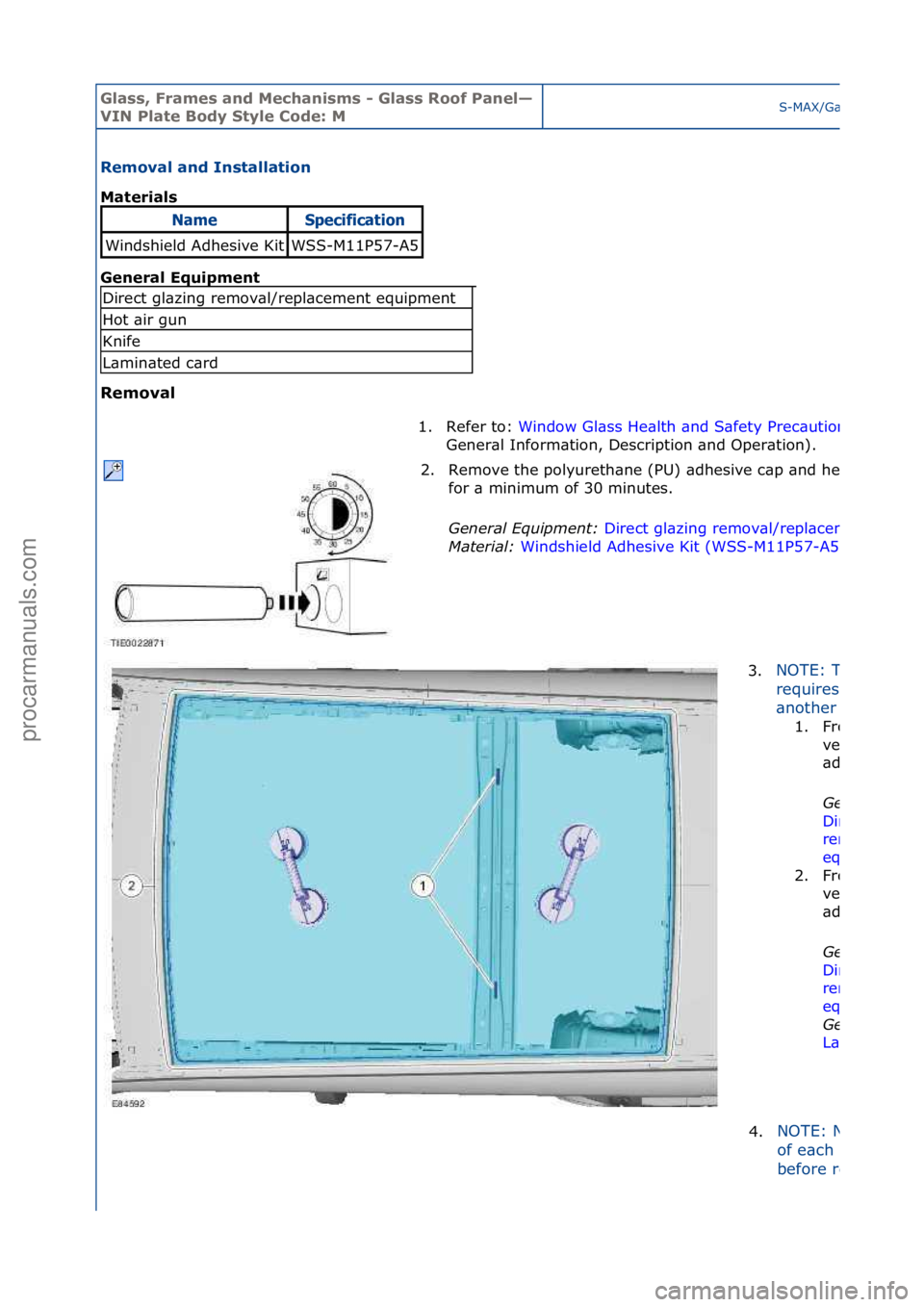 FORD GALAXY 2006 Service Repair Manual Glass, F\bames an\f Mechanisms - Glass Roof Panel—
VIN Plate Bo\fy Style Co\fe: MS-MAX/G\bl\bxy\f2006.5\f(02/2006
Removal an\f Installation
Mate\bials
Gen
e\bal Equipment
Removal
NameSpec\bf\bca FORD GALAXY 2006 Service Repair Manual Glass, F\bames an\f Mechanisms - Glass Roof Panel—
VIN Plate Bo\fy Style Co\fe: MS-MAX/G\bl\bxy\f2006.5\f(02/2006
Removal an\f Installation
Mate\bials
Gen
e\bal Equipment
Removal
NameSpec\bf\bca