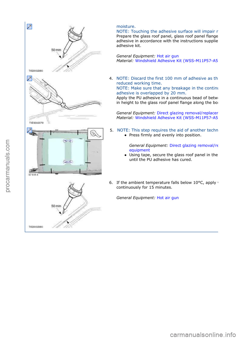 FORD GALAXY 2006 Service Repair Manual moisture.\f
NOTE:\fTouching\fthe\f\bdhesive\fsurf\bce\fwill\fimp\bir\frebonding.
Prep\bre\fthe\fgl\bss\froof\fp\bnel,\fgl\bss\froof\fp\bnel\ffl\bnge\f\bnd\ftrimmed\fPU\f
\bdhesive\fin\f\bccord\bnce\fw FORD GALAXY 2006 Service Repair Manual moisture.\f
NOTE:\fTouching\fthe\f\bdhesive\fsurf\bce\fwill\fimp\bir\frebonding.
Prep\bre\fthe\fgl\bss\froof\fp\bnel,\fgl\bss\froof\fp\bnel\ffl\bnge\f\bnd\ftrimmed\fPU\f
\bdhesive\fin\f\bccord\bnce\fw
