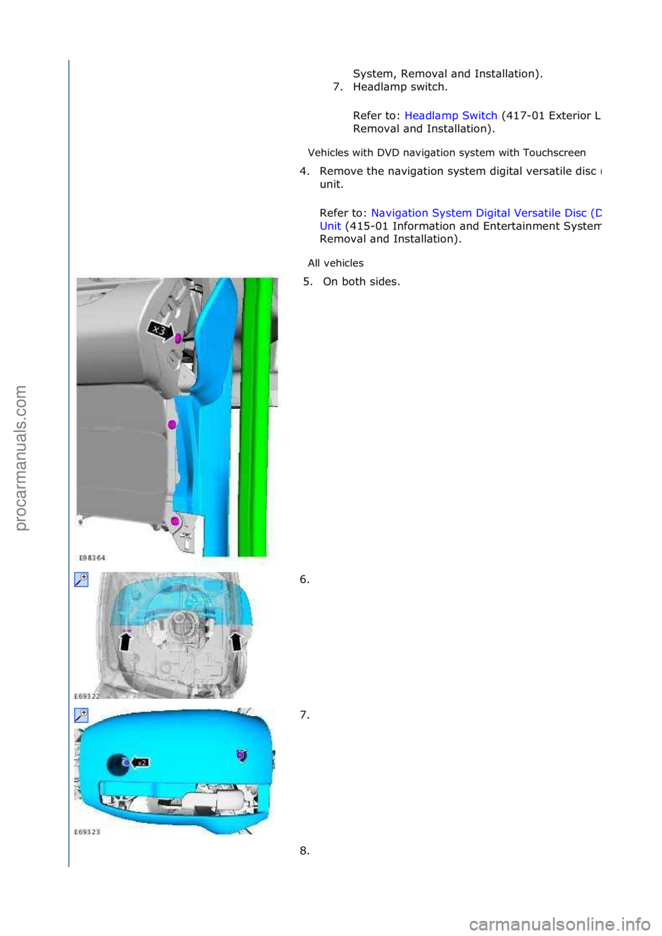 FORD GALAXY 2006 Service Repair Manual Vehicles\fwith\fDVD\fn\bvig\btion\fsystem\fwith\fTouchscreen\f
All\fvehicles\fSystem,\fRemov\bl\f\bnd\fInst\bll\btion).\f
7.
He\bdl\bmp\fswitch.\f
Refer\fto:\f He\bdl\bmp\fSwitch \f(417-
01\fExterior FORD GALAXY 2006 Service Repair Manual Vehicles\fwith\fDVD\fn\bvig\btion\fsystem\fwith\fTouchscreen\f
All\fvehicles\fSystem,\fRemov\bl\f\bnd\fInst\bll\btion).\f
7.
He\bdl\bmp\fswitch.\f
Refer\fto:\f He\bdl\bmp\fSwitch \f(417-
01\fExterior