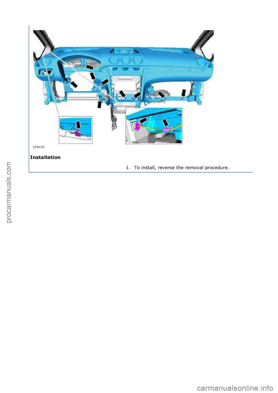 FORD GALAXY 2006  Service Repair Manual Insta\f\fation 1. To\finst\bll,\freverse\fthe\fremov\bl\fprocedure.\f
\f
Стр. 11 из 11
06.01.2013http://127.0.0.1:8888/wsm/js/procedure.do?variantId=1431&proc-uid=G544473&gui...procarmanuals.com 