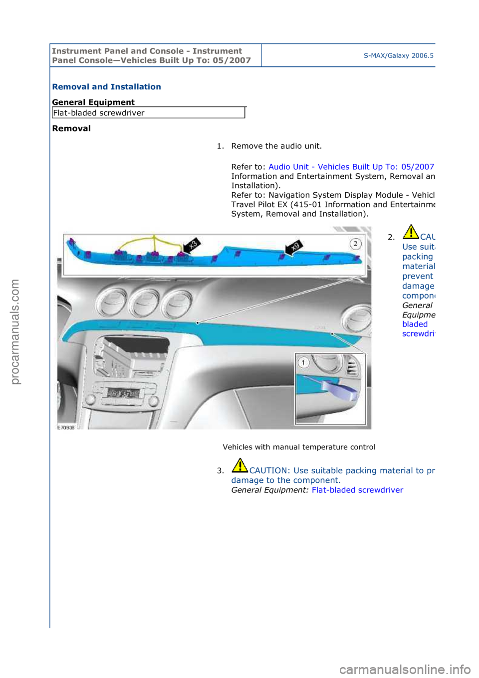 FORD GALAXY 2006 Service Repair Manual Instrum\bnt Pan\b\f and Conso\f\b - Instrum\bnt
Pan\b\f Conso\f\b—V\bhic\f\bs Bui\ft Up To: 05/2007S-MAX/G\bl\bxy\f2006.5\f(02/2006
R\bmova\f and Insta\f\fation
G\bn\bra\f Equipm\bnt
R\bmova\f Ve FORD GALAXY 2006 Service Repair Manual Instrum\bnt Pan\b\f and Conso\f\b - Instrum\bnt
Pan\b\f Conso\f\b—V\bhic\f\bs Bui\ft Up To: 05/2007S-MAX/G\bl\bxy\f2006.5\f(02/2006
R\bmova\f and Insta\f\fation
G\bn\bra\f Equipm\bnt
R\bmova\f Ve