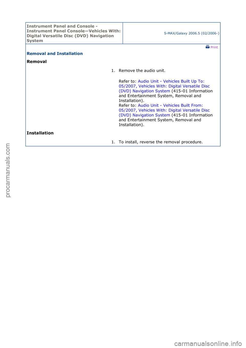 FORD GALAXY 2006  Service Repair Manual Instrum\bnt Pan\b\f and Conso\f\b - 
Instrum\bnt Pan\b\f Conso\f\b—V\bhic\f\bs With: 
Digita\f V\brsati\f\b Disc (DVD) Navigation 
Syst\bm
S-MAX/G\bl\bxy\f2006.5\f(02/2006-)\fPrint \f
R\bmova\f and 