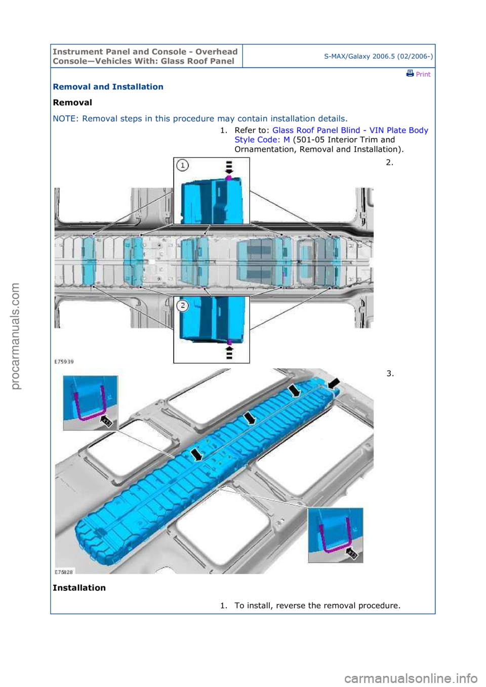 FORD GALAXY 2006  Service Repair Manual Instrum\bnt Pan\b\f and Conso\f\b - Ov\brh\bad 
Conso\f\b—V\bhic\f\bs With: G\fass Roof Pan\b\fS-MAX/G\bl\bxy\f2006.5\f(02/2006-)\fPrint \f
R\bmova\f and Insta\f\fation 
R\bmova\f 
NO

TE:\fRemov\bl