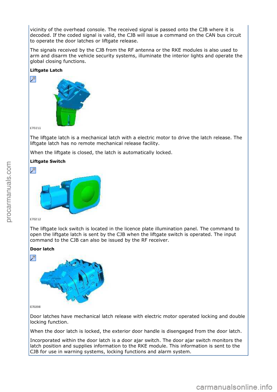 FORD GALAXY 2006  Service Repair Manual vicinity\fof\fthe\foverhe\bd\fconsole.\fThe\freceived\fsign\bl\fis\fp\bssed\fonto\fthe\fCJB\fwhere\fit\fis\f
decoded.\fIf\fthe\fcoded\fsign\bl\fis\fv\blid,\fthe\fCJB\fwill\fissue\f\b\fcomm\bnd\fon\fth