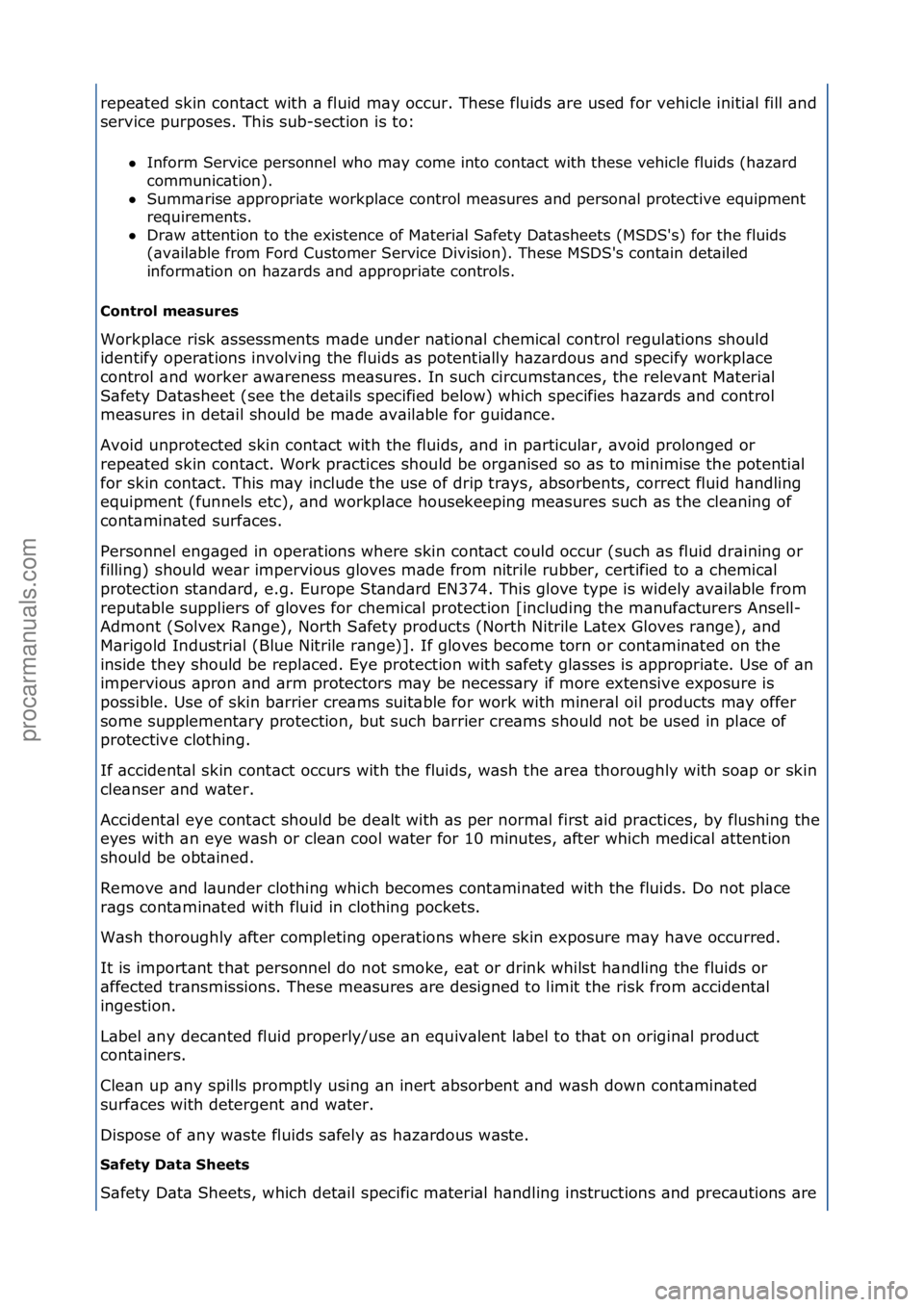 FORD GALAXY 2006  Service Repair Manual repe\bted\fskin\fcont\bct\fwith\f\b\ffluid\fm\by\foccur.\fThese\ffluids\f\bre\fused\ffor\fvehicle\finiti\bl\ffill\f\bnd\f
service\fpurposes.\fThis\fsub-section\fis\fto:\fInform\fService\fpersonnel\fw