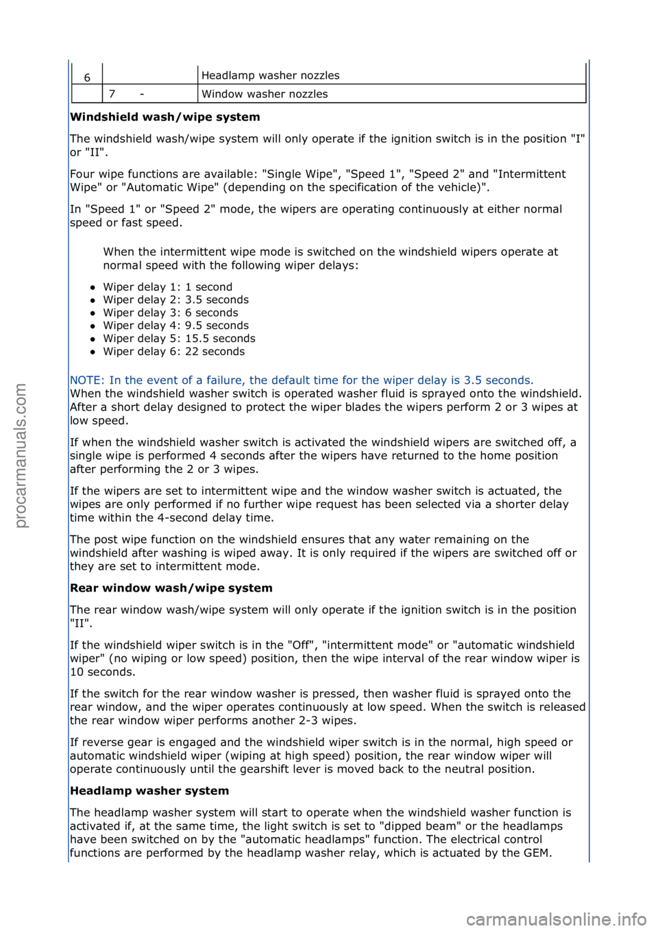 FORD GALAXY 2006  Service Repair Manual He\bdl\bmp\fw\bsher\fnozzles\f
Window\fw\bsher\fnozzles\f
Windshield w\bsh/wipe system 
The\fwindshield\fw\bsh/wipe\fsystem\fwill\fonly\foper\bte\fif\fthe\fignition\fswitch\fis\fin\fthe\fposition\f