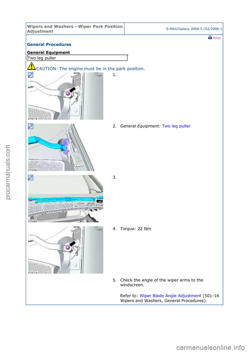 FORD GALAXY 2006  Service Repair Manual Wipers \bnd W\bshers \f Wiper P\brk Position 
AdjustmentS-MAX/G\bl\bxy\f2006.5\f(02/2006-)\fPrint \f
Gener\bl Procedures 
Gener\bl Equipment 
CAUTION:\fThe\fengine\fmust\fbe\fin\fthe\fp\brk\fposition.
