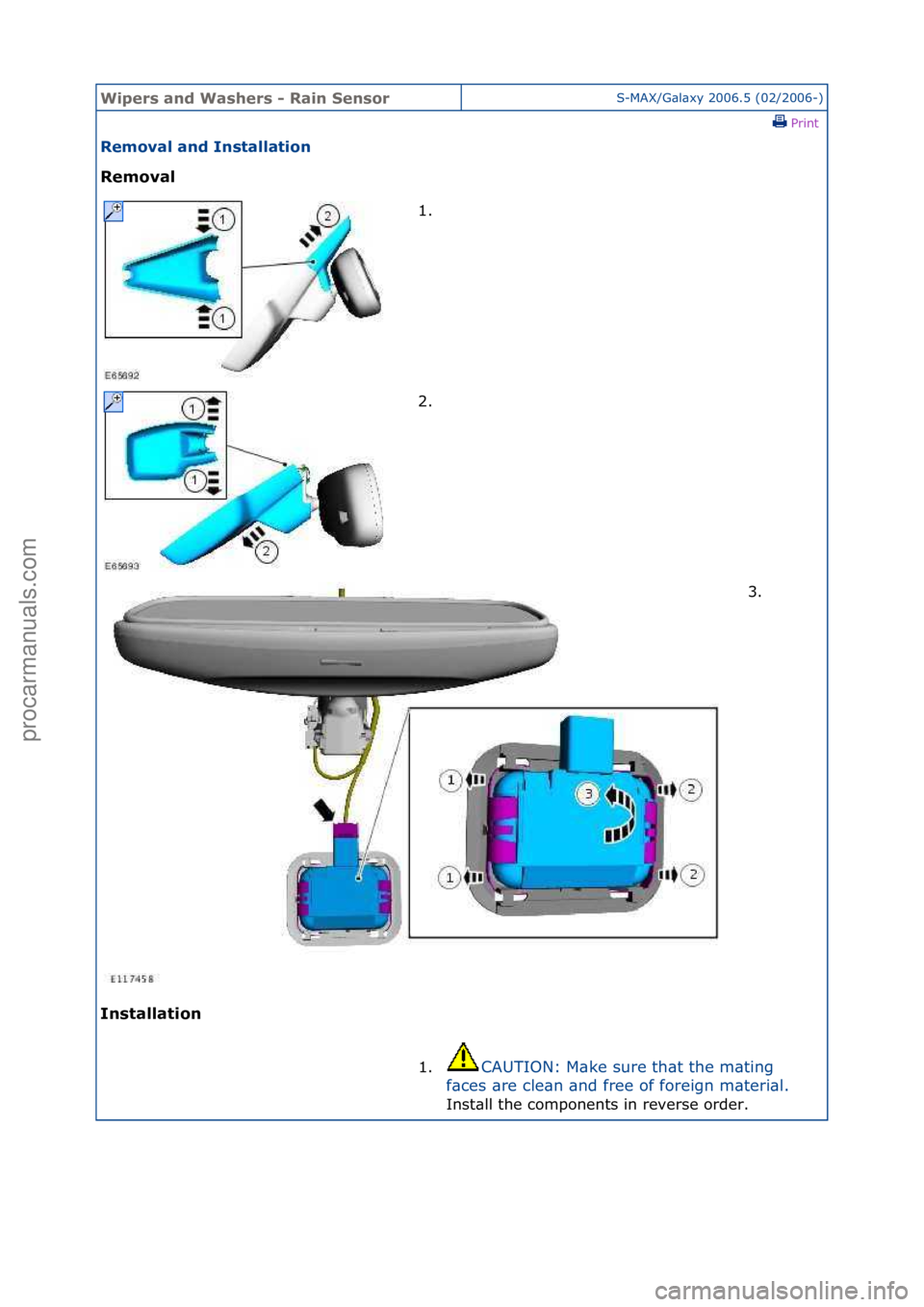 FORD GALAXY 2006  Service Repair Manual Wipers \bnd W\bshers \f R\bin SensorS-MAX/G\bl\bxy\f2006.5\f(02/2006-)\fPrint \f
Remov\bl \bnd Inst\bll\btion 
Remov\bl 
In

st\bll\btion  1. \f
2.

\f 3. \f
1. CAUTION:\fM\bke\fsure\fth\bt\fthe\fm\bt