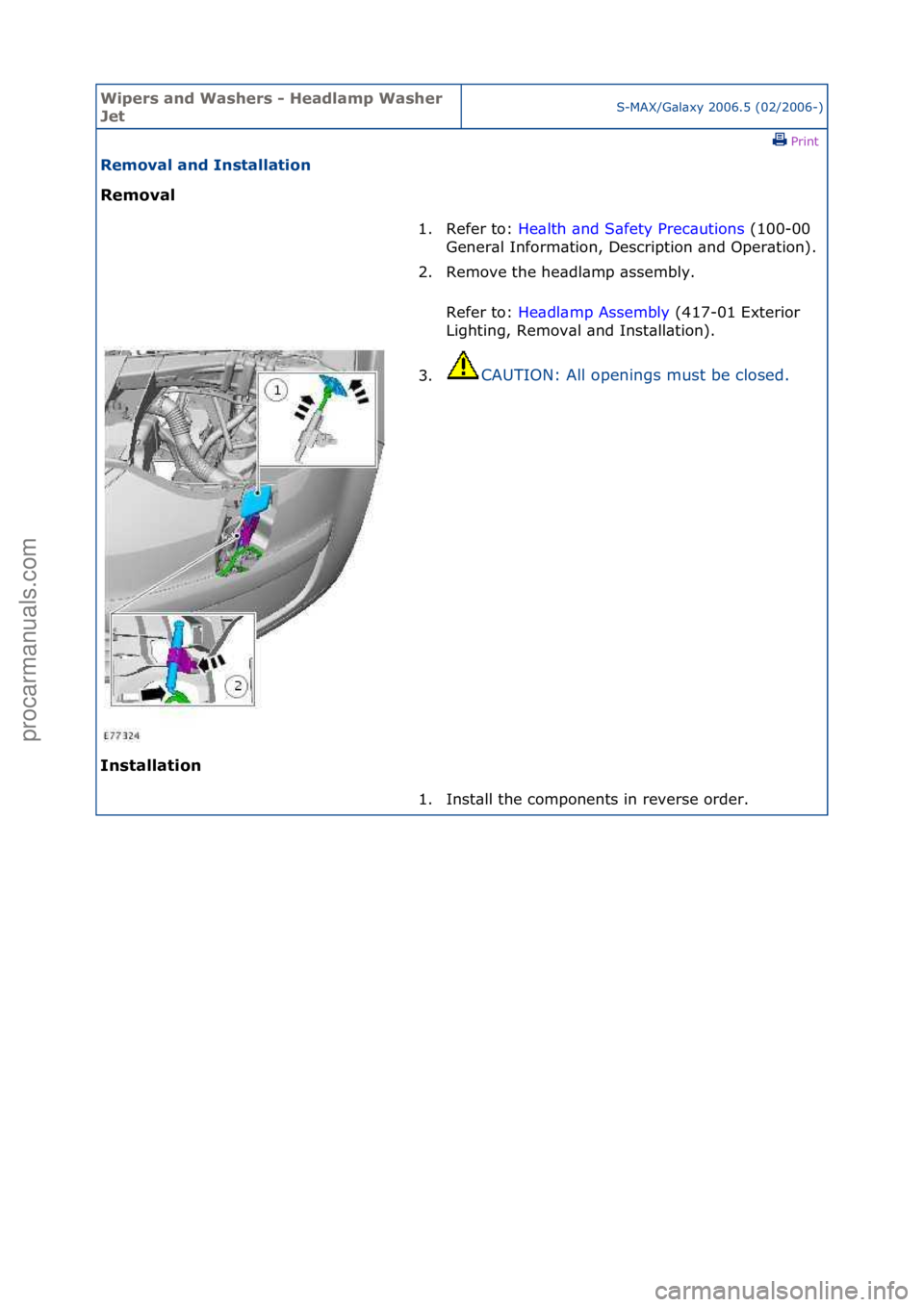 FORD GALAXY 2006  Service Repair Manual Wipers \bnd W\bshers \f He\bdl\bmp W\bsher 
JetS-MAX/G\bl\bxy\f2006.5\f(02/2006-)\fPrint \f
Remov\bl \bnd Inst\bll\btion 
Remov\bl 
In

st\bll\btion  1. Refer\fto:\f
He
 \blth\f\bnd\fS\bfety\fPrec\but