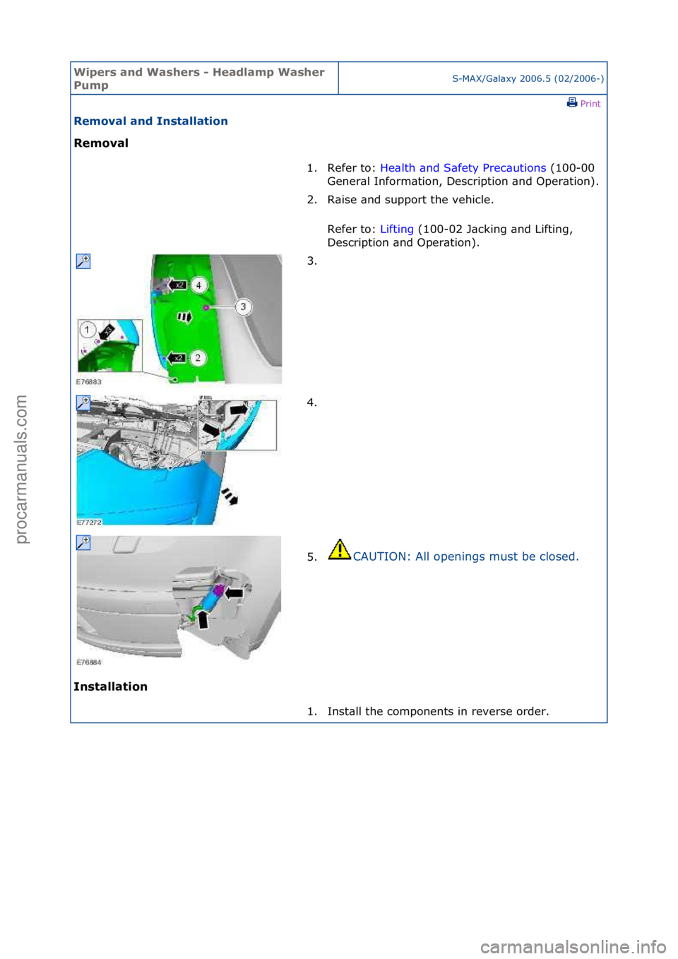 FORD GALAXY 2006  Service Repair Manual Wipers \bnd W\bshers \f He\bdl\bmp W\bsher 
PumpS-MAX/G\bl\bxy\f2006.5\f(02/2006-)\fPrint \f
Remov\bl \bnd Inst\bll\btion 
Remov\bl 
In

st\bll\btion  1. Refer\fto:\f
He
 \blth\f\bnd\fS\bfety\fPrec\bu
