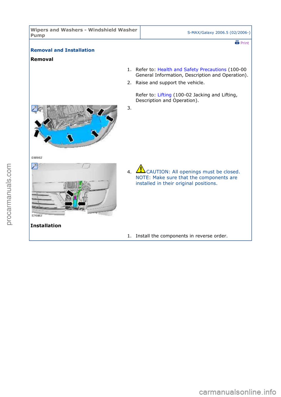 FORD GALAXY 2006  Service Repair Manual Wipers \bnd W\bshers \f Windshield W\bsher 
PumpS-MAX/G\bl\bxy\f2006.5\f(02/2006-)\fPrint \f
Remov\bl \bnd Inst\bll\btion 
Remov\bl 
In

st\bll\btion  1. Refer\fto:\f
He
 \blth\f\bnd\fS\bfety\fPrec\bu