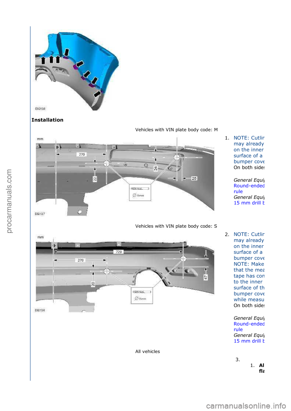 FORD GALAXY 2006  Service Repair Manual Installation\bVehicles\fwith\fVIN\fpl\bte\fbody\fcode:\fM\f
Ve

hicles\fwith\fVIN\fpl\bte\fbody\fcode:\fS\f
All\fvehicles\f 1.
NOTE:\fCutlines\f
m\by\f\blre\bdy\fexist\f
on\fthe\finner\f
surf\bce\fof\