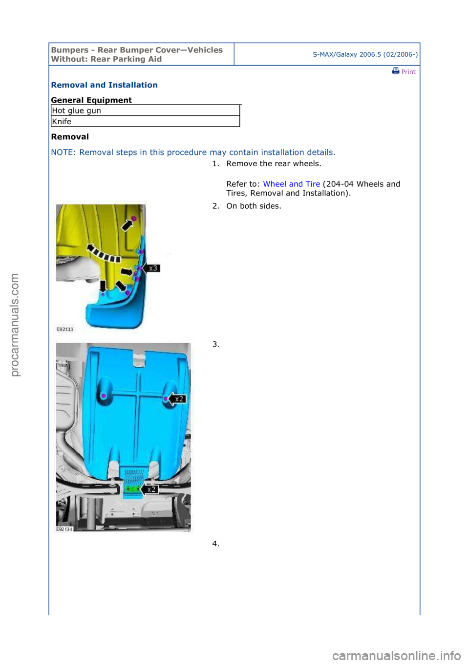FORD GALAXY 2006  Service Repair Manual Bumpers\b-\bRear\bBumper\b\fover—Vehicles\b
Without:\bRear\bParking\bAidS-MAX/G\bl\bxy\f2006.5\f(02/2006-)\fPrint \f
Removal\band\bInstallation\b
General\bEquipment\b
Removal\b
NO

TE:\fRemov\bl\fst