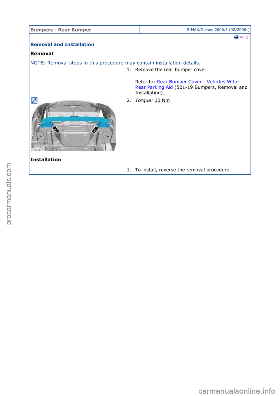 FORD GALAXY 2006  Service Repair Manual Bumpers\b-\bRear\bBumperS-MAX/G\bl\bxy\f2006.5\f(02/2006-)\fPrint \f
Rem\fval\band\bInstallati\fn\b
Rem\fval\b
NO

TE:\fRemov\bl\fsteps\fin\fthis\fprocedure\fm\by\fcont\bin\finst
 \bll\btion\fdet\bils