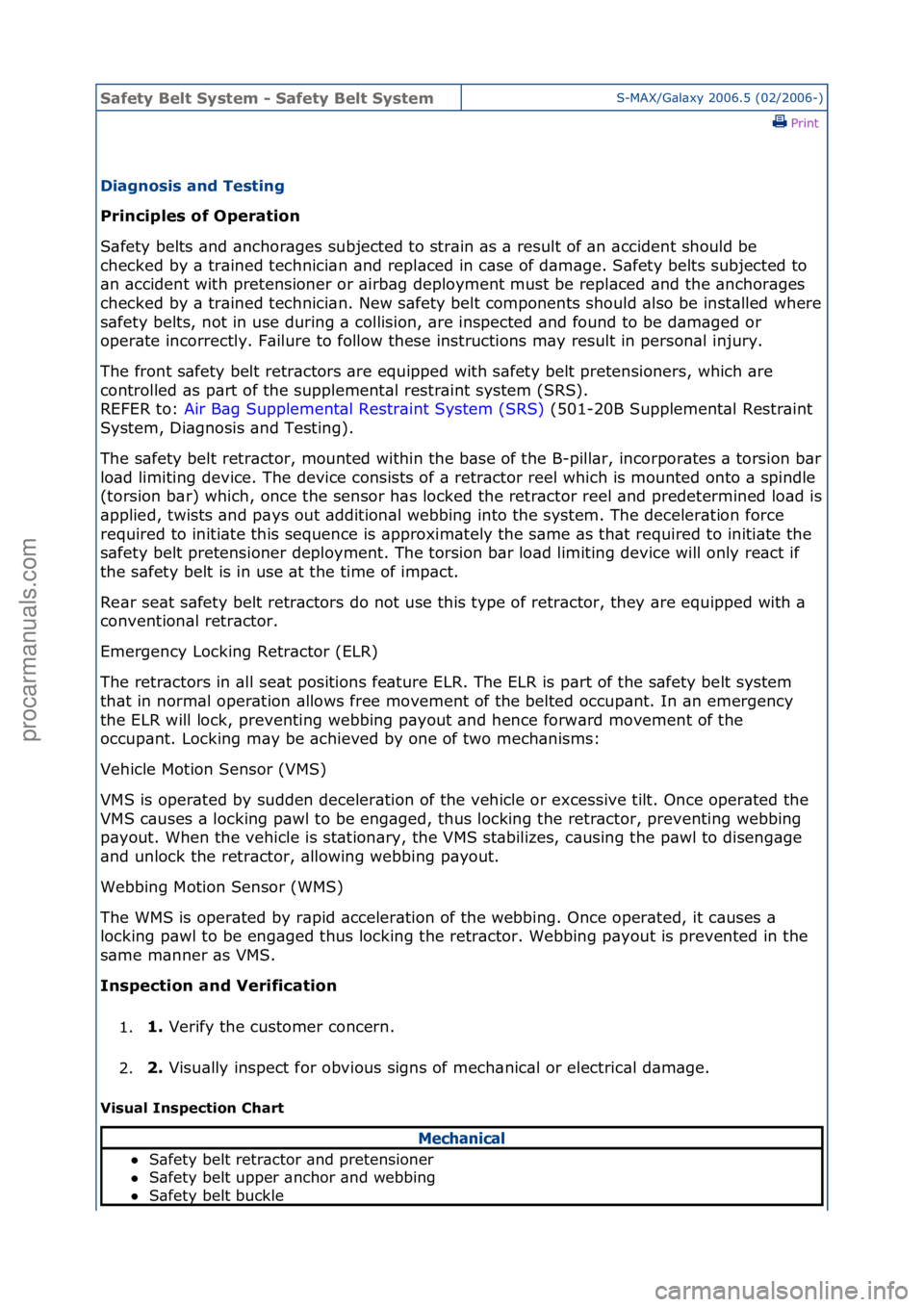 FORD GALAXY 2006  Service Repair Manual Safety \belt System \f Safety \belt SystemS-MAX/G\bl\bxy\f2006.5\f(02/2006-)\fPrint \f
Diagnosis and Testing 
Principles of Operation 
S\b

fety\fbelts\f\bnd\f\bnchor\bges\fsubjected\fto\fstr\bin\f\bs