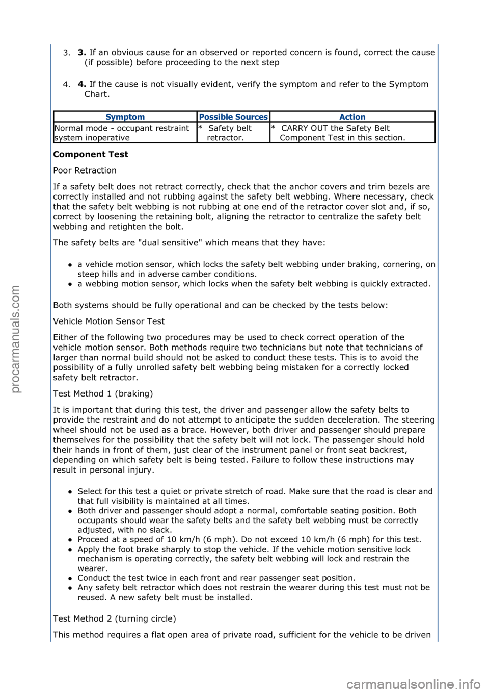 FORD GALAXY 2006  Service Repair Manual 3.3. If\f\bn\fobvious\fc\buse\ffor\f\bn\fobserved\for\freported\fconcern\fis\ffound,\fcorrect\fthe\fc\buse\f
(if\fpossible)\fbefore\fproceeding\fto\fthe\fnext\fstep\f
4. 4. 
If\fthe\fc\buse\fis\fnot\f