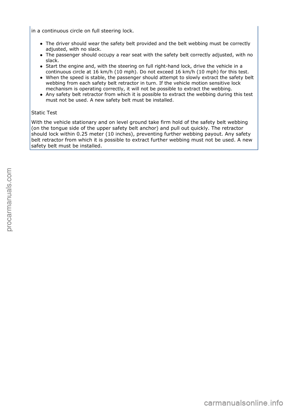 FORD GALAXY 2006  Service Repair Manual in\f\b\fcontinuous\fcircle\fon\ffull\fsteering\flock.\fThe\fdriver\fshould\fwe\br\fthe\fs\bfety\fbelt\fprovided\f\bnd\fthe\fbelt\fwebbing\fmust\fbe\fcorrectly\f
\bdj

usted,\fwith\fno\fsl\bck.\f\f
 