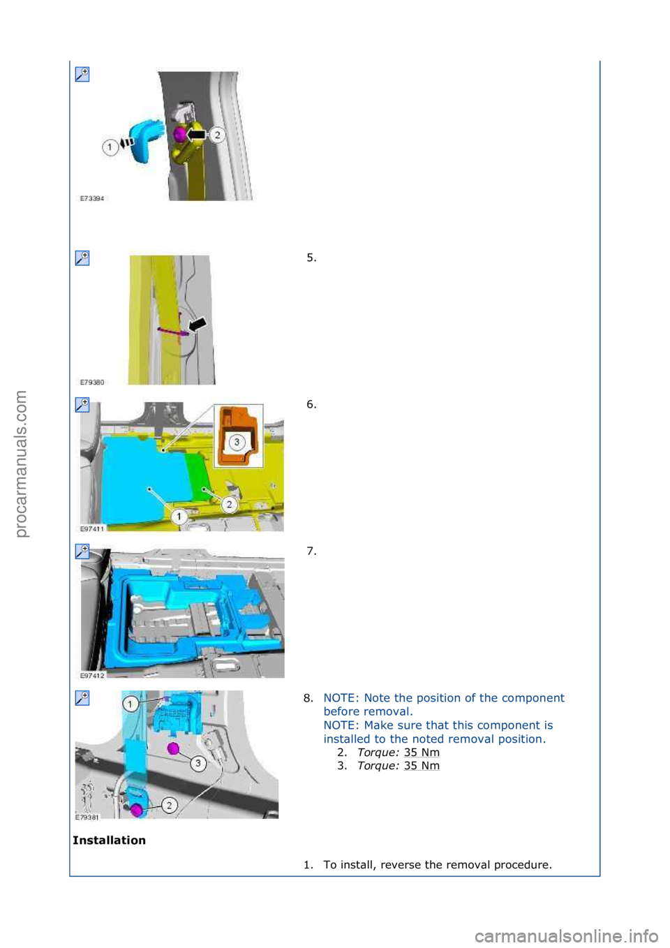 FORD GALAXY 2006  Service Repair Manual Installation 5. \f
6
.

\f
7. \f
8. NOTE:\fNote\fthe\fposition\fof\fthe\fcomponent\f
b
e

fore\fremov\bl.\f
NOTE:\fM\bke\fsure\fth\bt\fthis\fcomponent\fis\f
inst\blled\fto\fthe\fnoted\fremov\bl\fposit