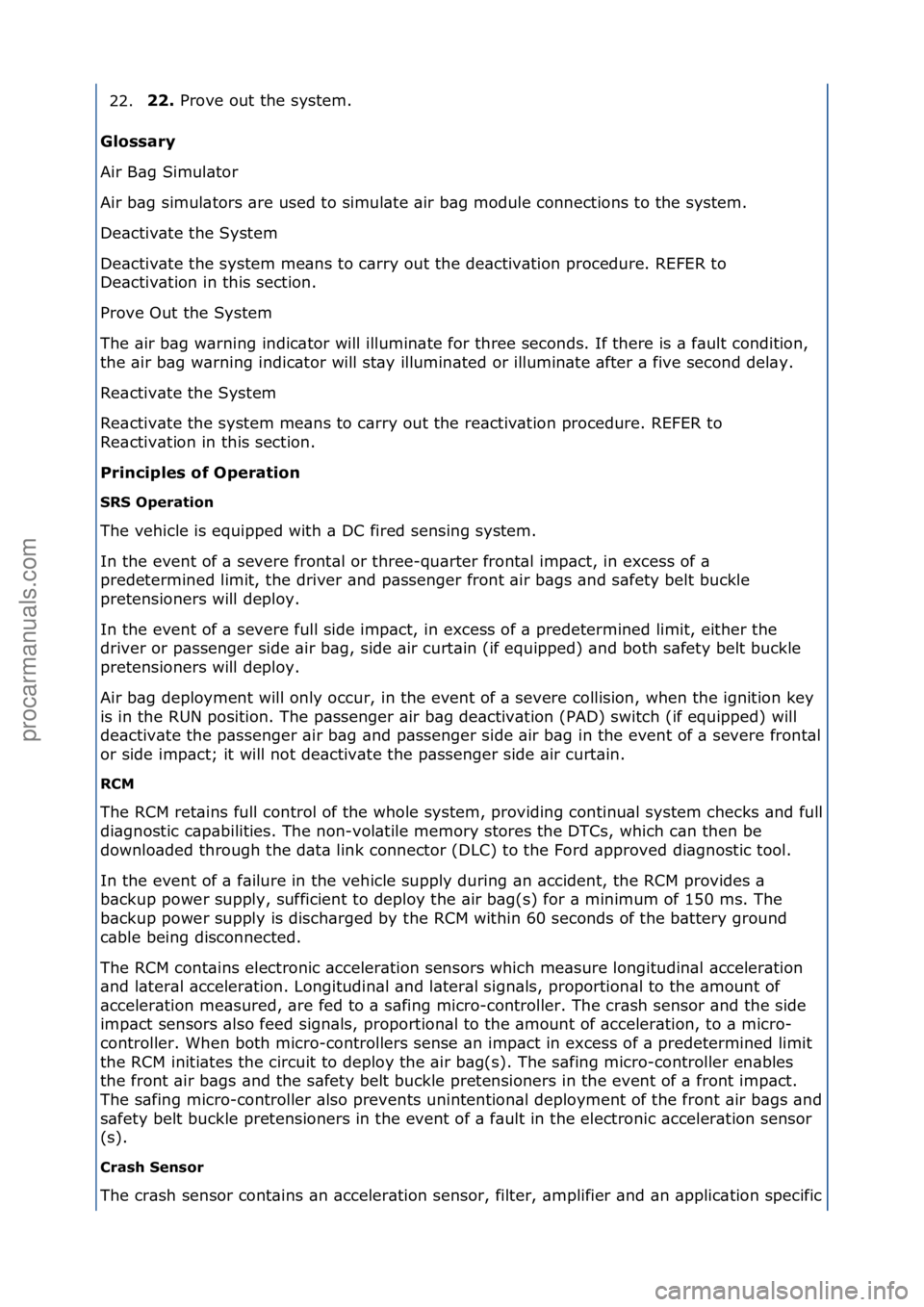 FORD GALAXY 2006  Service Repair Manual 22.22. 
Prove\fout\fthe\fsystem.\f
G
lo\f\fary 
Air\fB\bg\fSimul\btor\f
Air\fb\bg\fsimul\btors\f\bre\fused\fto\fsimul\bte\f\bir\fb\bg\fmodule\fconnections\fto\fthe\fsystem.\f
De\bctiv\bte\fthe\fSystem