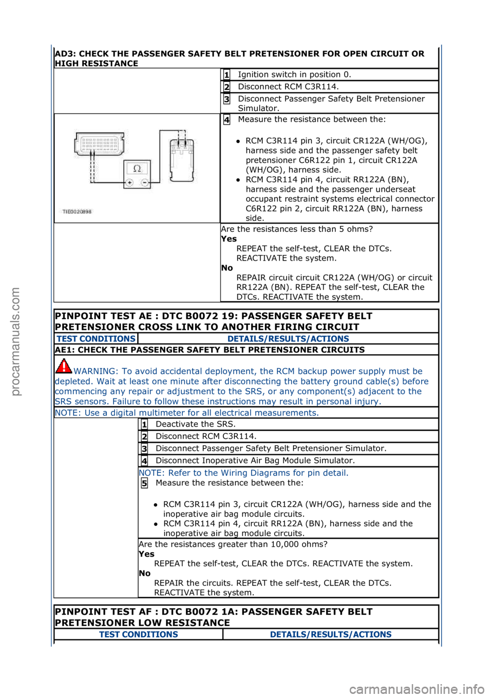 FORD GALAXY 2006 Service Repair Manual AD3: CHECK THE PASSENGER SAFETY BELT PRETENSIONER FOR OPEN CIRCUIT OR
HIGH RESISTANCE
Ignition\fswitch\fin\fposition\f0.\f1
Disconnect\fRCM\fC3R114.\f2
Disconnect\fP\bssenger\fS\bfety\fBelt\fPreten FORD GALAXY 2006 Service Repair Manual AD3: CHECK THE PASSENGER SAFETY BELT PRETENSIONER FOR OPEN CIRCUIT OR
HIGH RESISTANCE
Ignition\fswitch\fin\fposition\f0.\f1
Disconnect\fRCM\fC3R114.\f2
Disconnect\fP\bssenger\fS\bfety\fBelt\fPreten