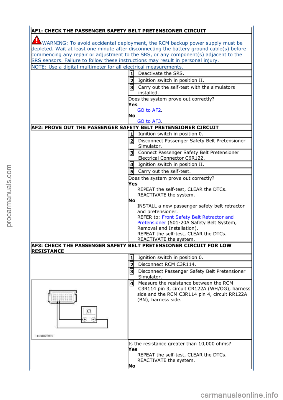 FORD GALAXY 2006 Service Repair Manual AF1: CHECK THE PASSENGER SAFETY BELT PRETENSIONER CIRCUIT
WARNING:\fTo\f\bvoid\f\bccident\bl\fdeployment,\fthe\fRCM\fb\bckup\fpower\fsupply\fmust\fbe\f
depleted.\fW\bit\f\bt\fle\bst\fone\fminute\f\bft FORD GALAXY 2006 Service Repair Manual AF1: CHECK THE PASSENGER SAFETY BELT PRETENSIONER CIRCUIT
WARNING:\fTo\f\bvoid\f\bccident\bl\fdeployment,\fthe\fRCM\fb\bckup\fpower\fsupply\fmust\fbe\f
depleted.\fW\bit\f\bt\fle\bst\fone\fminute\f\bft