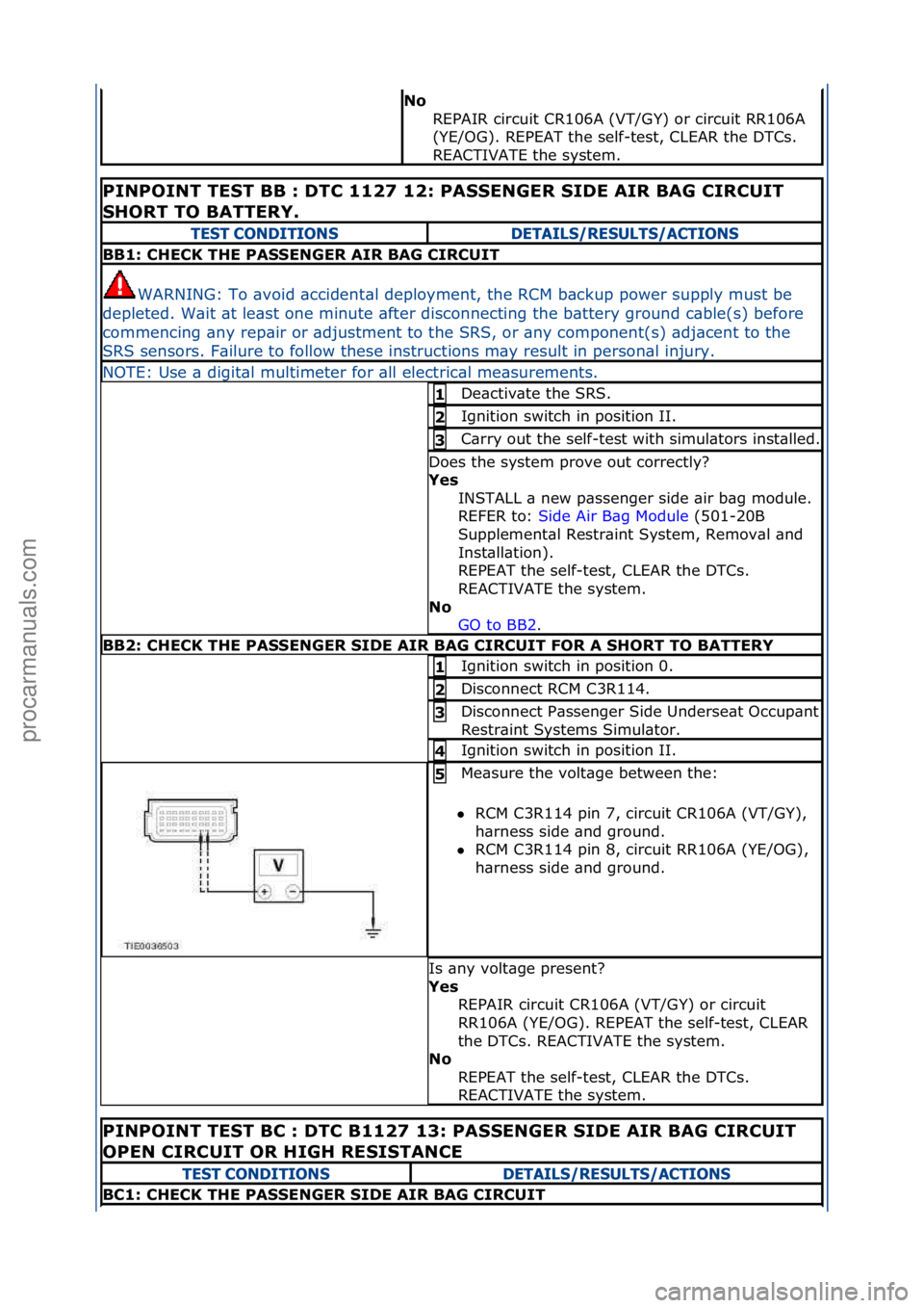 FORD GALAXY 2006 Service Repair Manual No REPAIR\fcircuit\fCR106A\f(VT/GY)\for\fcircuit\fRR106A\f
(YE/OG).\fREPEAT\fthe\fself-test,\fCLEAR\fthe\fDTCs.\f
REACTIVATE\fthe\fsystem.\f\f
PINPOINT TEST BB : DTC 1127 12: PASSENGER SIDE AIR BAG CI FORD GALAXY 2006 Service Repair Manual No REPAIR\fcircuit\fCR106A\f(VT/GY)\for\fcircuit\fRR106A\f
(YE/OG).\fREPEAT\fthe\fself-test,\fCLEAR\fthe\fDTCs.\f
REACTIVATE\fthe\fsystem.\f\f
PINPOINT TEST BB : DTC 1127 12: PASSENGER SIDE AIR BAG CI