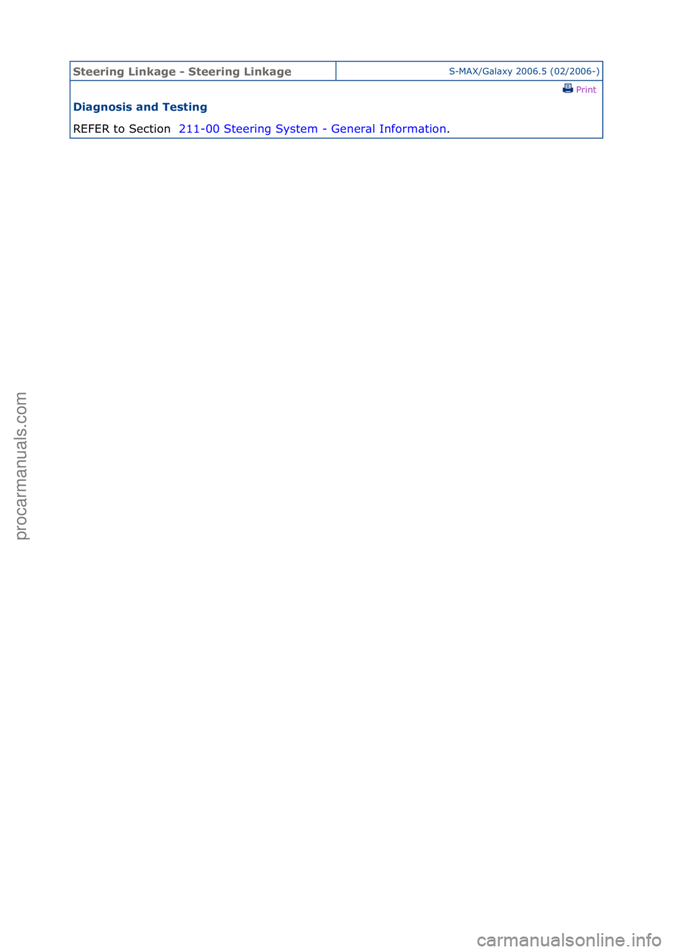 FORD GALAXY 2006  Service Repair Manual Steering\bLinkage\b\f\bSteering\bLinkageS-MAX/G\bl\bxy\f2006.5\f(02/2006-)\fPrint \f
Diagnosis\band\bTesting\b
REFER\fto\fSection\f \f2
 11-00\fSteering\fSystem\f-\fGener\bl\fInform\btion .\f
Стр. 