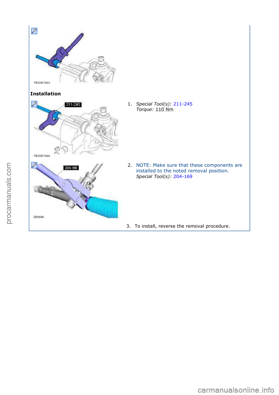 FORD GALAXY 2006  Service Repair Manual Installation\b1.Specia\f\bToo\f(s):\b 2
 11-245\f
Tor
que:\b 110\fNm
\f
2. NOTE:\fM\bke\fsure\fth\bt\fthese\fcomponents\f\bre\f
in

st\blled\fto\fthe\fnoted\fremov\bl\fposition.\f
Specia\f\bToo\f(s):\