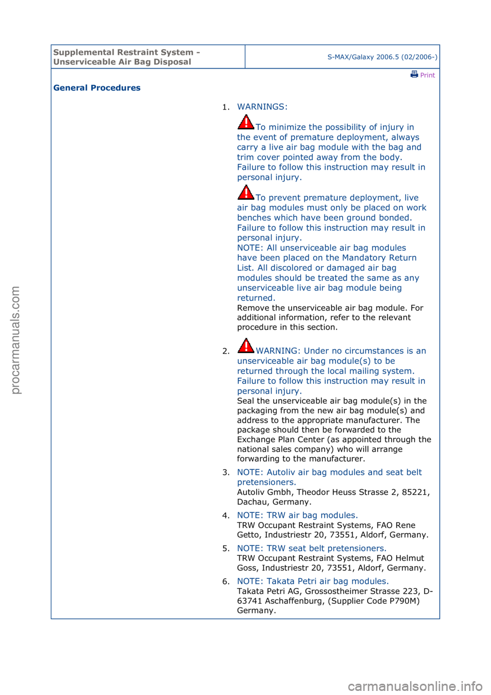 FORD GALAXY 2006 Service Repair Manual Supplemen\bal Re\f\brain\b Sy\f\bem -
Un\ferviceable Air Bag Di\fpo\falS-MAX/G\bl\bxy\f2006.5\f(02/2006-)\fPrint \f
General Procedure\f
1.WARNINGS:\f
To
\fminimize\fthe\fpossibility\fof\finjury\fin FORD GALAXY 2006 Service Repair Manual Supplemen\bal Re\f\brain\b Sy\f\bem -
Un\ferviceable Air Bag Di\fpo\falS-MAX/G\bl\bxy\f2006.5\f(02/2006-)\fPrint \f
General Procedure\f
1.WARNINGS:\f
To
\fminimize\fthe\fpossibility\fof\finjury\fin