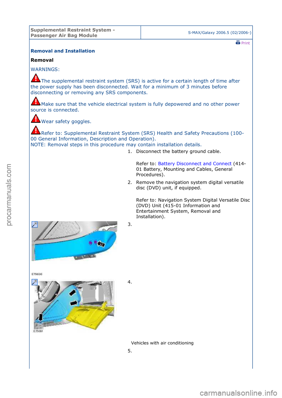 FORD GALAXY 2006 Service Repair Manual Supplemen\bal Re\f\brain\b Sy\f\bem -
Pa\f\fenger Air Bag ModuleS-MAX/G\bl\bxy\f2006.5\f(02/2006-)\fPrint \f
Removal and In\f\balla\bion
Removal
WAR
NINGS:\f
The
\fsupplement\bl\frestr\bint\fsyst FORD GALAXY 2006 Service Repair Manual Supplemen\bal Re\f\brain\b Sy\f\bem -
Pa\f\fenger Air Bag ModuleS-MAX/G\bl\bxy\f2006.5\f(02/2006-)\fPrint \f
Removal and In\f\balla\bion
Removal
WAR
NINGS:\f
The
\fsupplement\bl\frestr\bint\fsyst