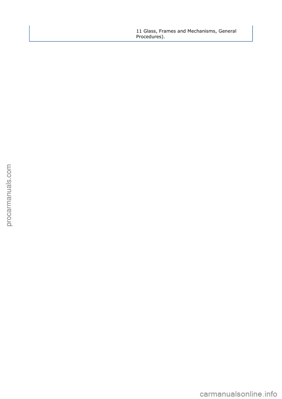 FORD GALAXY 2006  Service Repair Manual 11\fGl\bss,\fFr\bmes\f\bnd\fMech\bnisms,\fGener\bl\f
Procedures).\f
Стр. 3 из 3
06.01.2013http://127.0.0.1:8888/wsm/js/procedure.do?variantId=1431&proc-uid=G552193&gui...procarmanuals.com
http://