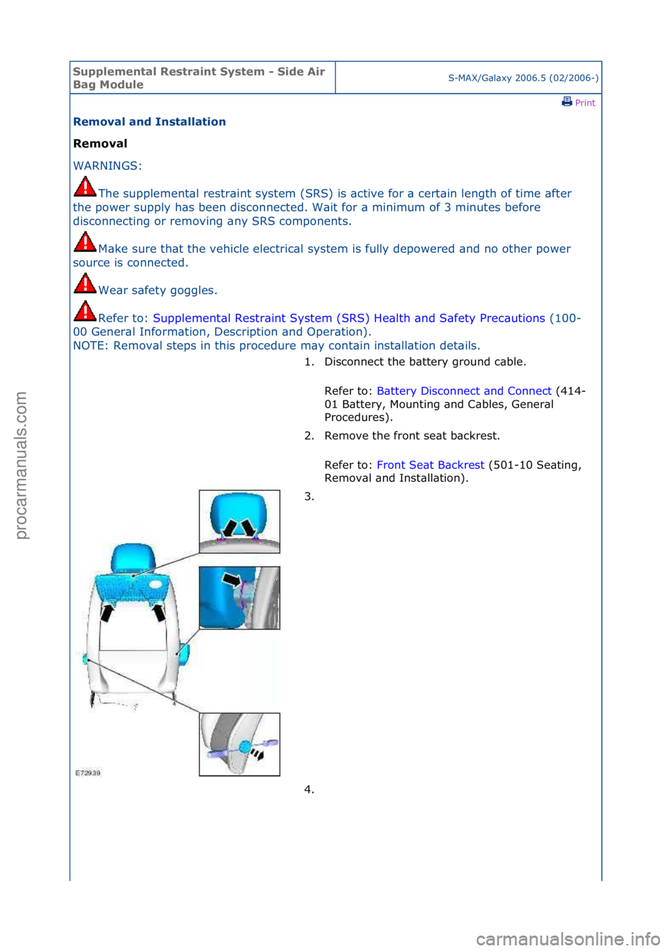 FORD GALAXY 2006 Service Repair Manual Supplemen\bal Re\f\brain\b Sy\f\bem - Side Air
Bag ModuleS-MAX/G\bl\bxy\f2006.5\f(02/2006-)\fPrint \f
Removal and In\f\balla\bion
Removal
WAR
NINGS:\f
The
\fsupplement\bl\frestr\bint\fsystem\f(SR FORD GALAXY 2006 Service Repair Manual Supplemen\bal Re\f\brain\b Sy\f\bem - Side Air
Bag ModuleS-MAX/G\bl\bxy\f2006.5\f(02/2006-)\fPrint \f
Removal and In\f\balla\bion
Removal
WAR
NINGS:\f
The
\fsupplement\bl\frestr\bint\fsystem\f(SR