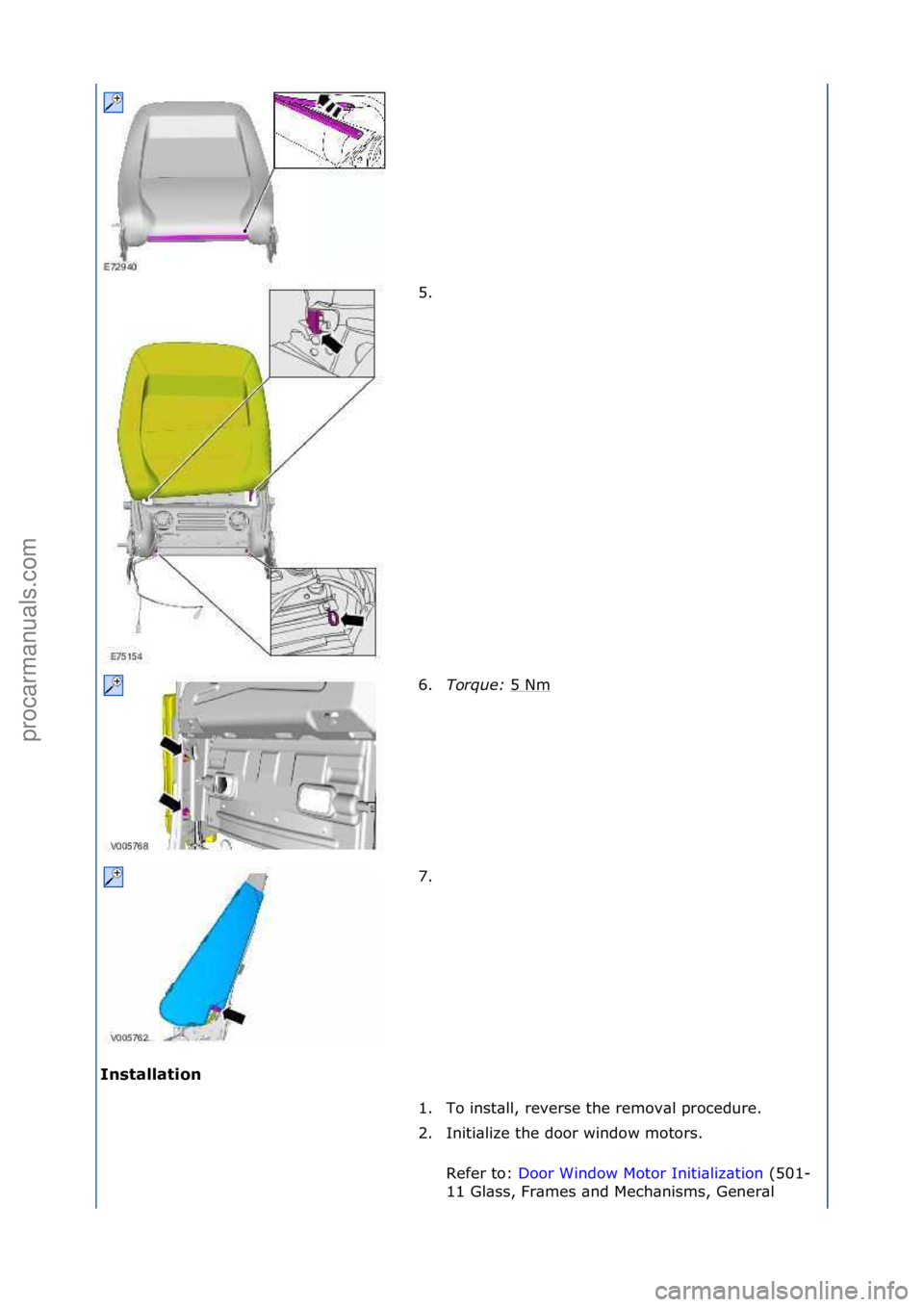FORD GALAXY 2006  Service Repair Manual In\f\balla\bion 5. \f
6
. T

orque:\b 5\fNm
\f
7. \f
1. To\finst\bll,\freverse\fthe\fremov\bl\fprocedure.\f
2. Initi\blize\fthe\fdoor\fwindow\fmotors.\f Refer\fto:\f Door\fWindow\fMotor\fIniti\bliz\bt