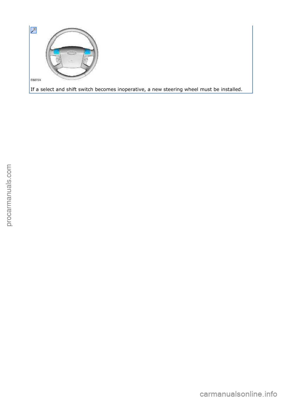 FORD GALAXY 2006  Service Repair Manual If\f\b\fselect\f\bnd\fshift\fswitch\fbecomes\finoper\btive,\f\b\fnew\fsteering\fwheel\fmust\fbe\finst\blled.\f\f\f
Стр. 2 из
 2
04.01.2013http://127.0.0.1:8888/wsm/js/procedure.do?variantId=1431&
