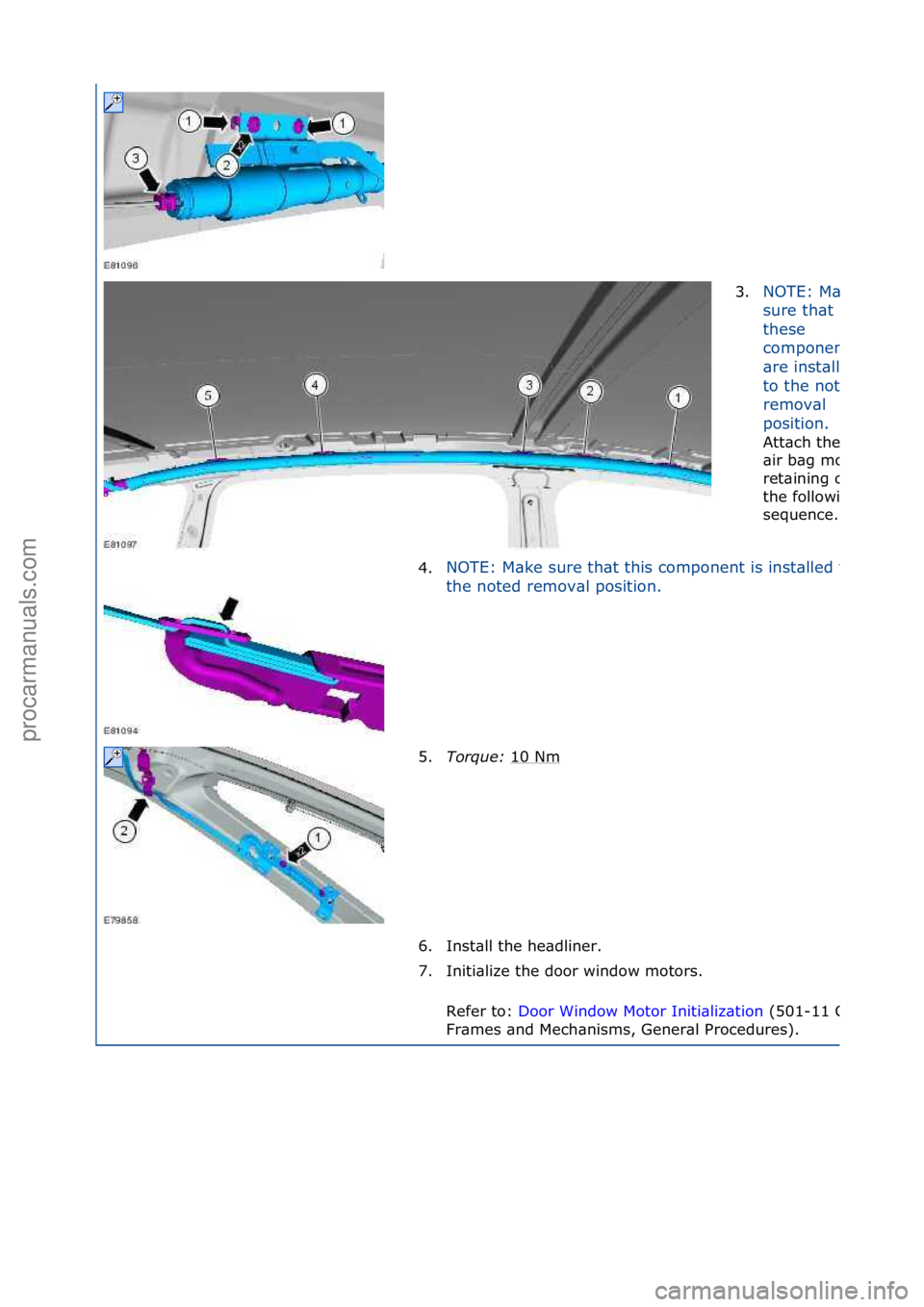FORD GALAXY 2006  Service Repair Manual 3.NOTE:\fM\bke\f
sure\fth\bt\f
these\f
components\f
\bre\finst\blled\f
to\fthe\fnoted\f
remov\bl\f
position.\f
Att\bch\fthe\fside\f
\bir\fb\bg\fmodule\f
ret\bining\fclips\fin\f
the\ffollowing\f
sequen