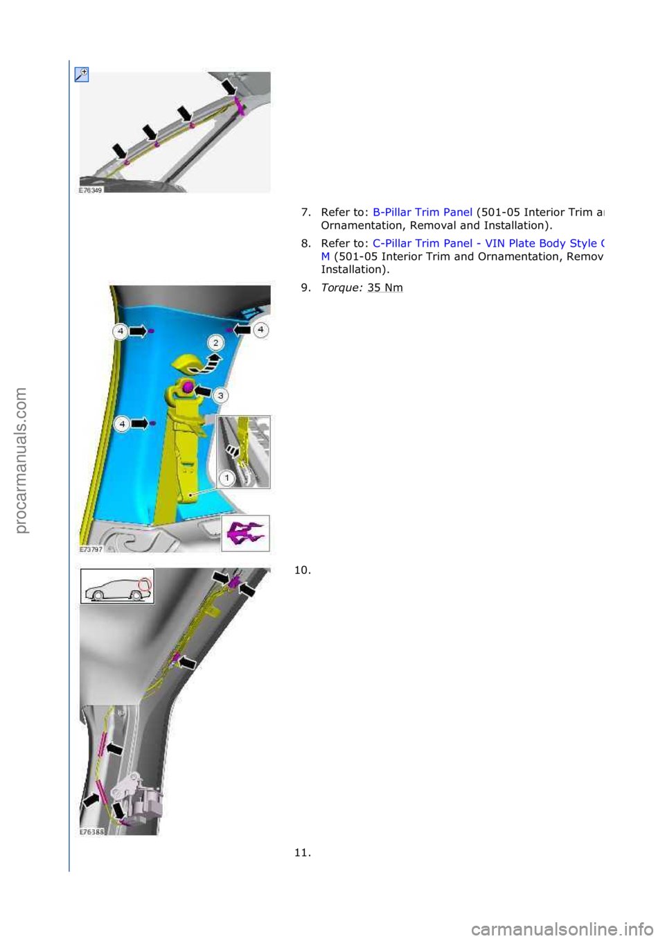 FORD GALAXY 2006  Service Repair Manual 7. Refer\fto:\fB-Pill\br\fTrim\fP\bnel\f(501-05\fInterior\fTrim\f\bnd\f
Orn\bment\btion,\fRemov\bl\f\bnd\fInst\bll\btion).\f
8. Refer\fto:\f C-Pill\br\fTrim\fP\bnel\f-
\fVIN\fPl\bte\fBody\fStyle\fCode