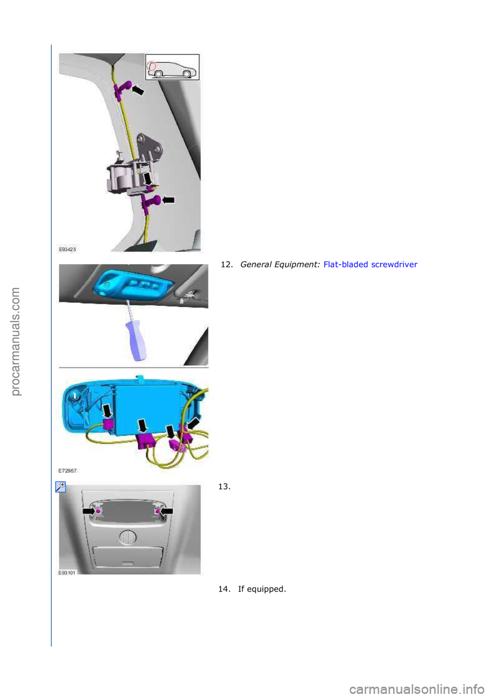 FORD GALAXY 2006  Service Repair Manual 12.Genera\f\bEquipment:\b Fl\bt-bl\bded\fscrewdriver \f
13.
\f
14. If\fequipped.\f
\f
\f
\f\f
Стр. 3 из  9
06.01.2013http://127.0.0.1:8888/wsm/js/procedure.do?variantId=1431&proc-uid=G552195&gui.