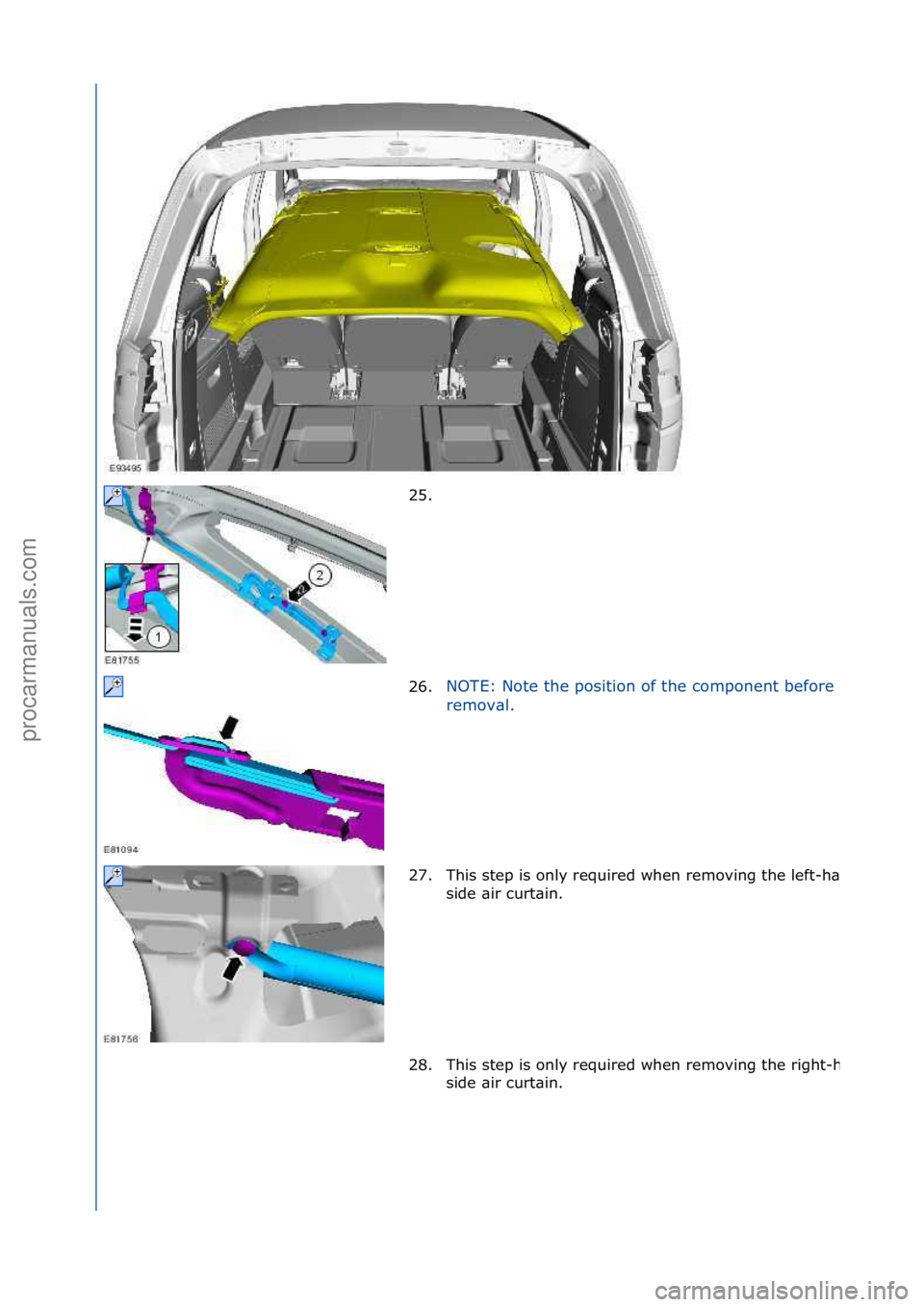 FORD GALAXY 2006  Service Repair Manual 25. \f
26.NOTE:\fNote\fthe\fposition\fof\fthe\fcomponent\fbefore\f
re

mov\bl.\f
27. This\fstep\fis\fonly\frequired\fwhen\fremoving\fthe\fleft-
h\bnd\f
side\f\bir\fcurt\bin.\f
28. This\fstep\fis\fonly