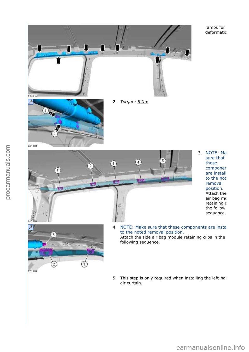 FORD GALAXY 2006  Service Repair Manual r\bmps\ffor\f
deform\btion.
2.Torque:\b 6\fNm\f
3.
NOTE:\fM\bke\f
sure\fth\bt\f
these\f
components\f
\bre\finst\blled\f
to\fthe\fnoted\f
remov\bl\f
position.\f
Att\bch\fthe\fside\f
\bir\fb\bg\fmodule\