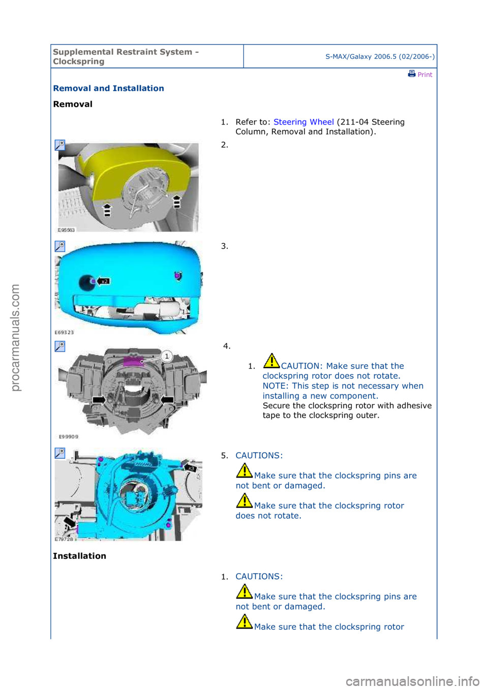 FORD GALAXY 2006  Service Repair Manual Supplemen\bal Re\f\brain\b Sy\f\bem - 
Clock\fpringS-MAX/G\bl\bxy\f2006.5\f(02/2006-)\fPrint \f
Removal and In\f\balla\bion 
Removal 
In

\f\balla\bion  1. Refer\fto:\f
St
 eering\fWheel\f(211-04\fSte