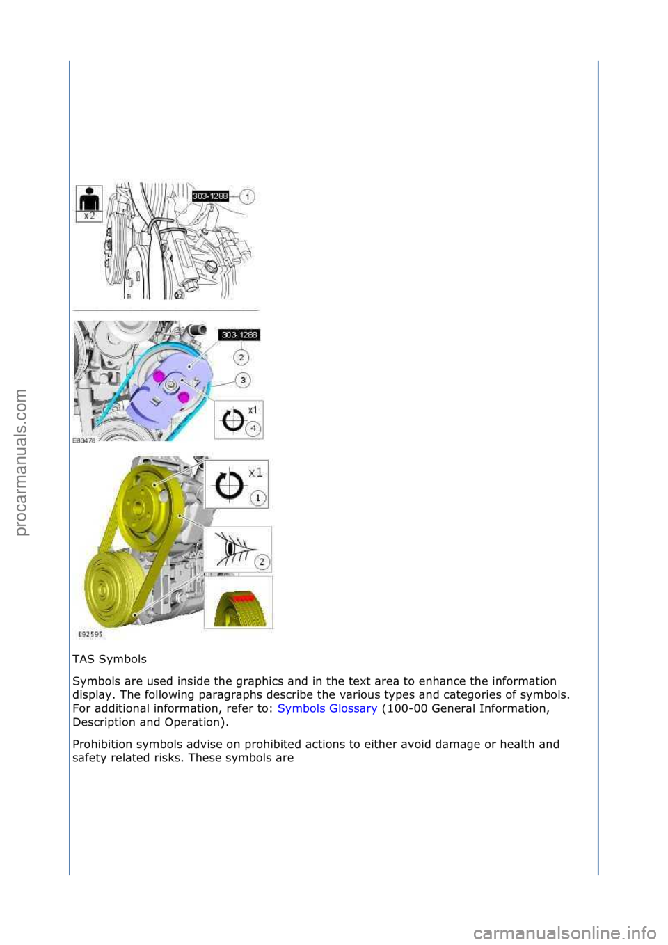 FORD GALAXY 2006  Service Repair Manual TAS\fSymbols\f
Symbols\f\bre\fused\finside\fthe\fgr\bphics\f\bnd\fin\fthe\ftext\f\bre\b\fto\fenh\bnce\fthe\finform\btion\f
displ\by.\fThe\ffollowing\fp\br\bgr\bphs\fdescribe\fthe\fv\brious\ftypes\f\bn