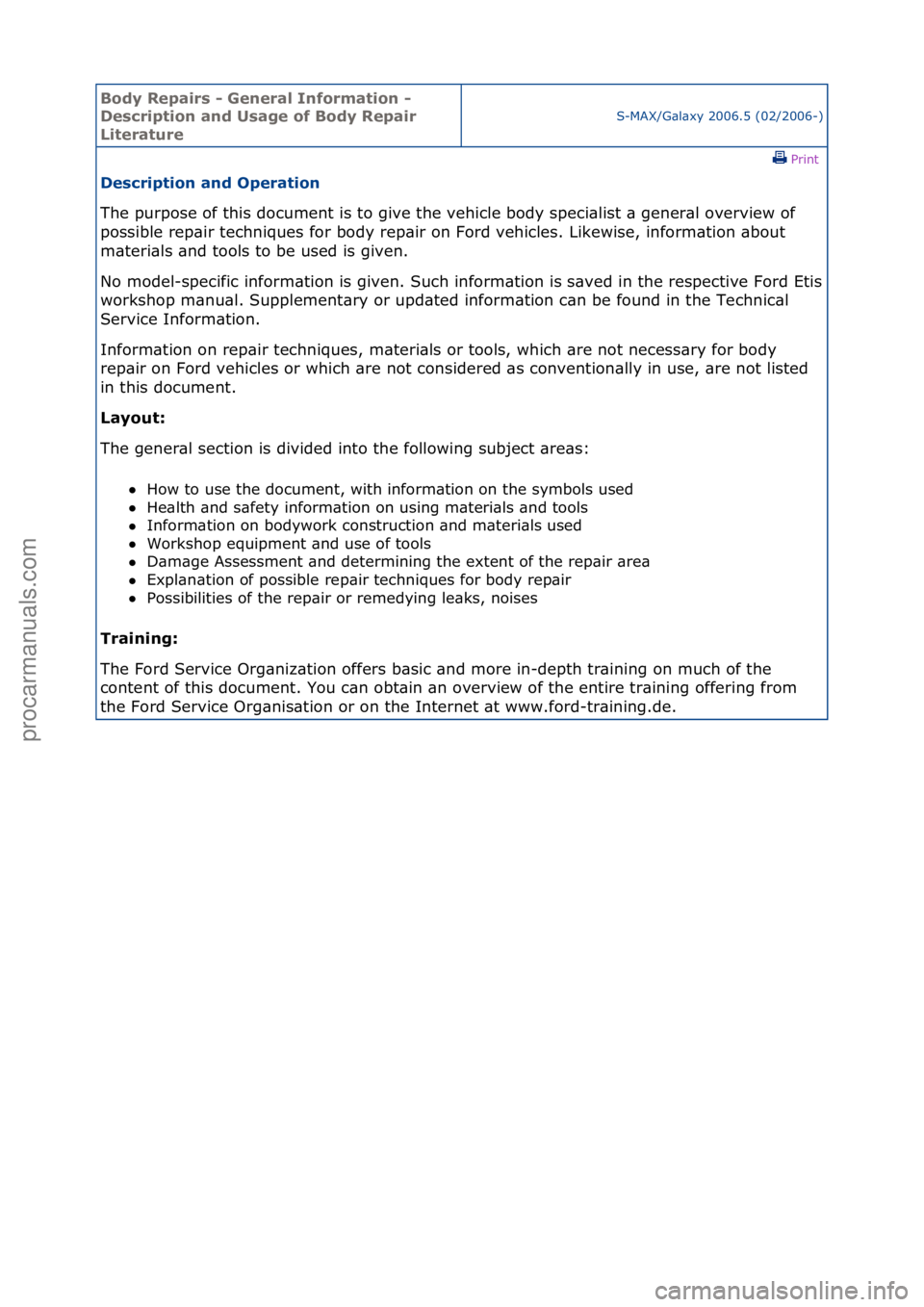 FORD GALAXY 2006  Service Repair Manual Body Re\bair\f - General Information - 
De\fcri\btion and U\fage of Body Re\bair 
Literature
S-MAX/G\bl\bxy\f2006.5\f(02/2006-)\fPrint \f
De\fcri\btion and O\beration 
The\fpurpose\fof\fthis\fdocument