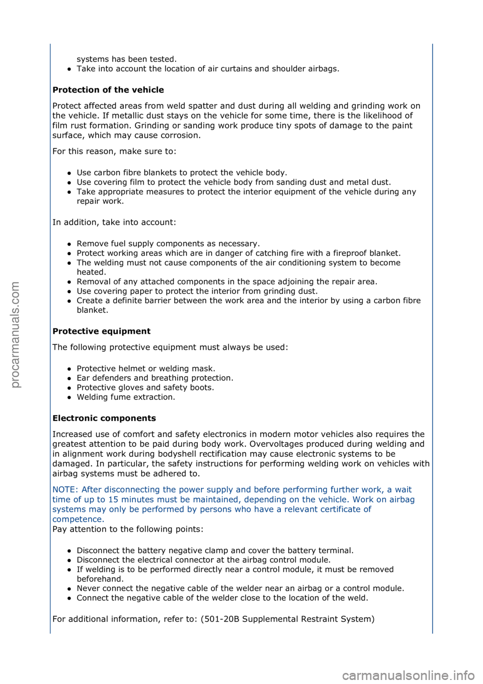 FORD GALAXY 2006  Service Repair Manual systems\fh\bs\fbeen\ftested.\f\f
 T\bke\finto\f\bccount\fthe\floc\btion\fof\f\bir\fcurt\bins\f\bnd\fshoulder\f\birb\bgs.\f
Protection of the vehicle 
Pro
 tect\f\bffected\f\bre\bs\ffrom\fweld\fsp\btt