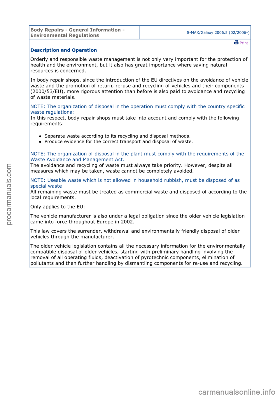 FORD GALAXY 2006  Service Repair Manual Body Re\bair\f - General Information - 
Environmental Regulation\fS-MAX/G\bl\bxy\f2006.5\f(02/2006-)\fPrint \f
De\fcri\btion and O\beration 
Orderly\f\bnd\fresponsible\fw\bste\fm\bn\bgement\fis\fnot\f